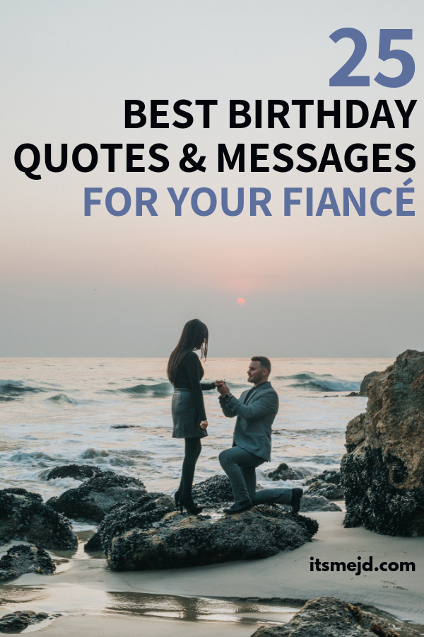 25 Best Birthday Wishes, Quotes And Messages For Your Sweet Fiancé #happybirthday #fiance #engagement #happybirthdayquotes #happybirthdaywishes
