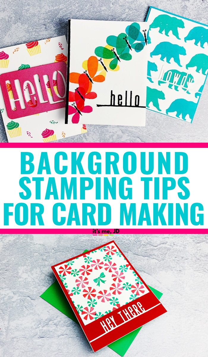Background Stamping Tips And Techniques For DIY Card Making It's Me, JD